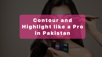 Contour and Highlight like a Pro in Pakistan