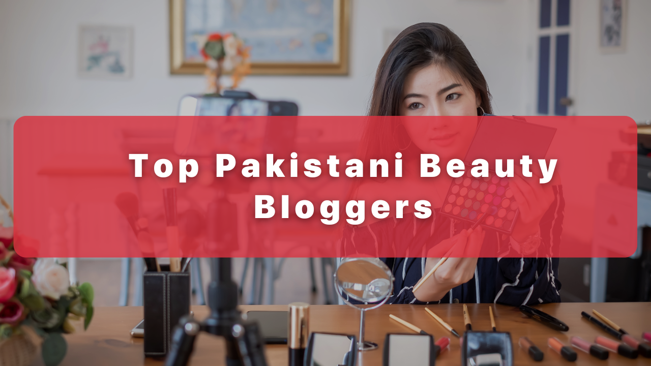 Top Pakistani Beauty Bloggers